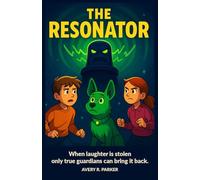 The Resonator: When laughter is stolen, only true Guardians can bring it back (Alien Dog Adventures)