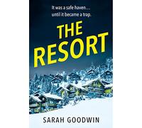 The Resort: An absolutely addictive psychological thriller with a jaw-dropping twist, perfect for fall 2024: Book 3 (The Thriller Collection)
