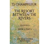 The Resort Between The Rivers: Part 1: The Disappearance of Daniel Thompson (The Lighthorse Mysteries)