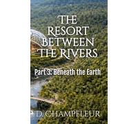 The Resort Between the Rivers - Part 3: Beneath the Earth (The Lighthorse Mysteries)