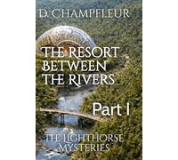 The Resort Between the Rivers: Part I: 34 (The Lighthorse Mysteries)
