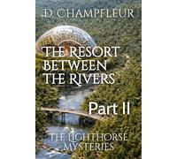 The Resort Between the Rivers: Part II: 35 (The Lighthorse Mysteries)