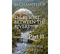 The Resort Between the Rivers: Part III: 33 (The Lighthorse Mysteries)