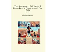 The Resources of Quinola: A Comedy in a Prologue and Five Acts (Classic Books)