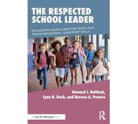 The Respected School Leader: Developing Your Character Traits and Transformational Leadership Skills