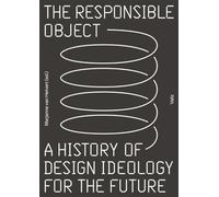 The responsable object: a history of design ideology for the future
