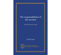 The responsibilities of the novelist: and other literary essays
