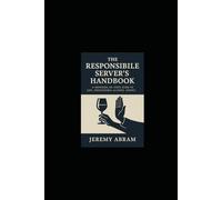 The Responsible Server’s Handbook: Universal 50-State Guide to Safe, Professional Alcohol Service (The Responsible Server - State Editions)