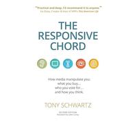 The Responsive Chord: The Responsive Chord: How media manipulate you: what you buy... who you vote for... and how you think.