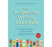 The Responsive Writing Teacher, Grades K-5: A Hands-on Guide to Child-Centered, Equitable Instruction (Corwin Literacy)