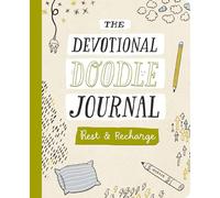 The Rest and Recharge: The Devotional Doodle Journal - 90 Daily Devotions with Scripture, Journaling Space, and Creative Activity Prompts to Refresh Your Soul (Faith Inspired Creativity)
