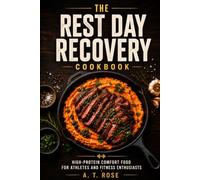 The Rest Day Recovery Cookbook: High-Protein Comfort Food for Athletes and Fitness Enthusiasts