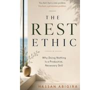 The Rest Ethic - matches the cover, no reason to change it.: Why Doing Nothing Is a Productive, Necessary Skill