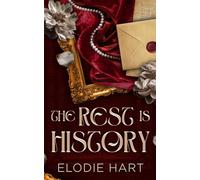 The Rest is History: A Grumpy Boss, History Teacher Romance (Love in London)