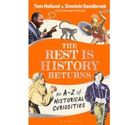 The Rest is History Returns: An A-Z of Historical Curiosities