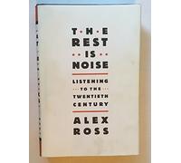 The Rest Is Noise: Listening to the Twentieth Century