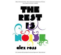 The Rest is Noise: Listening to the Twentieth Century (Harper Perennial)
