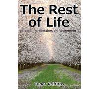 The Rest of Life: Biblical Perspectives on Retirement