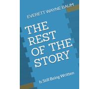 THE REST OF THE STORY: Is Still Being Written