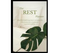 The Rest Planner: Offering a pathway back to peace for the scattered, anxious or overstimulated