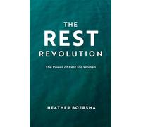 The Rest Revolution: The Power of Rest for Women