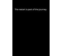 The Restart Is Part of the Journey: A Minimalist Black Motivational Journal for Fresh Starts and Self-Growth