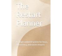 The Restart Planner: A simple undated system for focus, consistency, and easier restarts