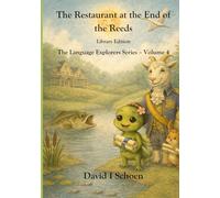 The Restaurant at the End of the Reeds - Library Edition: The Language Explorers Series - Volume 4 - Time (The Language Explorer Series - Library Editions - Full Color Hardcovers and Paperbacks)