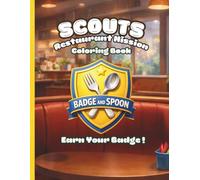 The Restaurant Mission: A Fun Coloring & Activity Book Guide to Restaurant Manners, Ordering, and Safety (The Scouts)