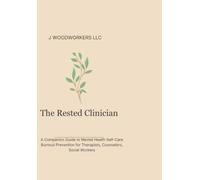 The Rested Clinician: A Companion Guide to Mental Health Self-Care | Burnout Prevention for Therapists, Counselors, Social Workers