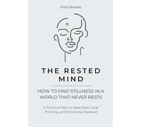The Rested Mind: How to Sleep Deeply, Calm Your Thoughts, and Wake Up Recharged (Mind Reset Series)