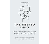 The Rested Mind: How to Sleep Deeply, Calm Your Thoughts, and Wake Up Recharged (Mind Reset Series)