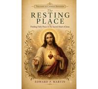 The Resting Place: Finding Daily Peace in the Sacred Heart of Jesus (Treasury of Catholic Devotions)