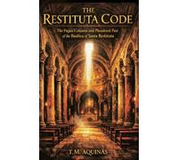 The Restituta Code: The Pagan Columns and Plundered Past of the Basilica of Santa Restituta (Pilgrimage to the Sacred: Italy's Holy Shrines)