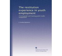The restitution experience in youth employment: A monograph and training guide to jobs components