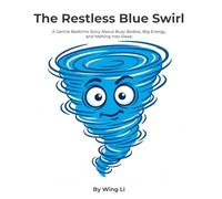The Restless Blue Swirl: A Gentle Bedtime Story About Busy Bodies, Big Energy, and Melting Into Sleep (Growing Up Gently Books)