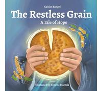 The Restless Grain: A Tale of Hope