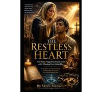 The Restless Heart: How Saint Augustine Found God After Chasing Everything Else (Spiritual)
