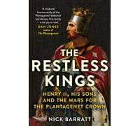 The Restless Kings: Henry II, His Sons and the Wars for the Plantagenet Crown