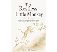 The Restless Little Monkey: 30 Mindful Stories for Freedom From Overthinking, Inner Peace, Calm & Clarity (The Mindful Inner Peace Series)