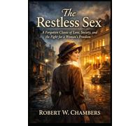 The Restless Sex: A Forgotten Classic of Love, Society, and the Fight for a Woman’s Freedom