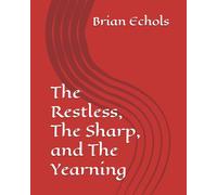 The Restless, The Sharp, and The Yearning