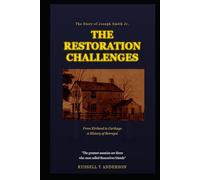 The Restoration Challenges: The Story of Joseph Smith Jr.