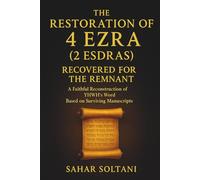 The Restoration of 4 Ezra (2 Esdras) Recovered for the Remnant: A Faithful Reconstruction of YHWH’s Word Based on Surviving Manuscripts
