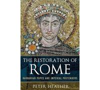 The Restoration of Rome: Barbarian Popes and Imperial Pretenders: Barbarian Popes & Imperial Pretenders