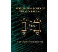 The Restoration Scriptures Of The True Name Apocrypha With Modern English.©: Fully Updated Sept 2025