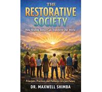 The Restorative Society: How Healing Justice Can Transform Our World