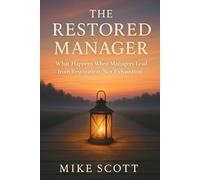 The Restored Manager: What Happens when Manager lead from Restoration and not Exhaustion