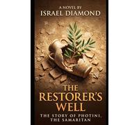 The Restorer's Well: The Story of Photini, The Samaritan
