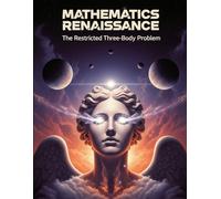 The Restricted Three-Body Problem: An Applied Guide to Lagrange Points and Orbital Stability with Over 300 Fully Solved Practice Problems (Mathematics Renaissance)
